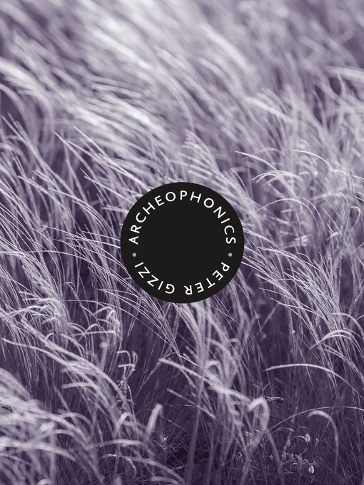 Title details for Archeophonics by Peter Gizzi - Available